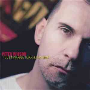 Peter Wilson  - I Just Wanna Turn Back Time download flac