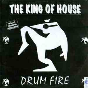 The King Of House - Drum Fire download flac