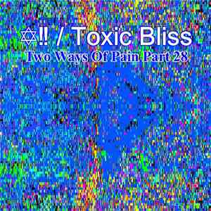 ✡‼ / Toxic Bliss - Two Ways Of Pain Part 28 download flac