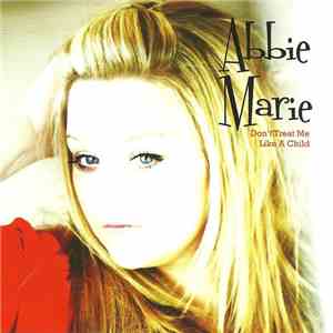 Abbie Marie - Don't Treat Me Like A Child download flac