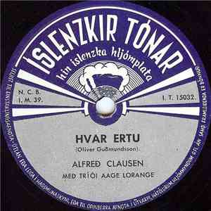 Alfreð Clausen Með Tríó Aage Lorange - Hvar Ertu / Í Faðmi Dalsins download flac