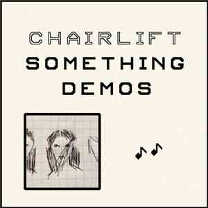 Chairlift - Something Demos download flac