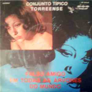 Conjunto Típico Torreense - Falso Amigo / Em Todas as Árvores Do Mundo download flac