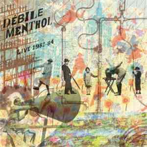 Débile Menthol - Live 1982-84 download flac