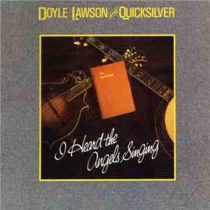 Doyle Lawson & Quicksilver - I Heard The Angels Singing download flac