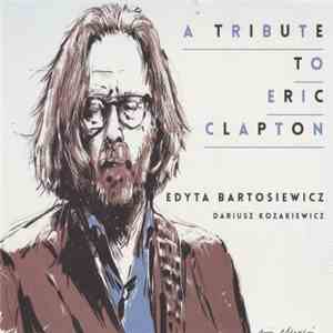 Edyta Bartosiewicz, Dariusz Kozakiewicz - A Tribute To Eric Clapton download flac