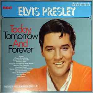 Elvis Presley - Today, Tomorrow And Forever download flac