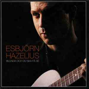 Esbjörn Hazelius - Blunda Och Du Ska Få Se download flac
