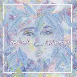 Flor  - Come Out. You're Hiding download flac