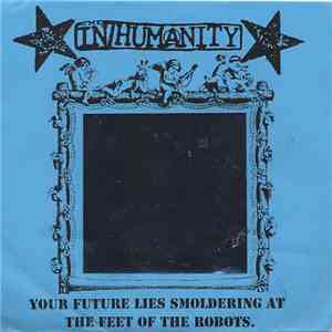 In/humanity - Your Future Lies Smoldering At The Feet Of The Robots download flac