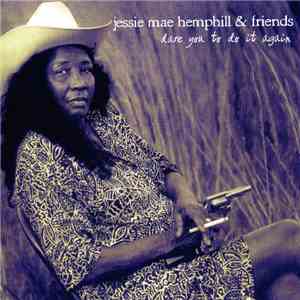 Jessie Mae Hemphill & Friends - Dare You To Do It Again download flac