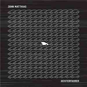 John Matthias - Geisterfahrer download flac