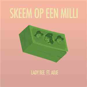 Lady Bee Featuring Adje  - Skeem Op Een Milli download flac