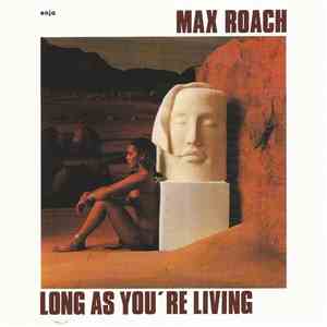 Max Roach, Max Roach Quintet - Long As You're Living download flac