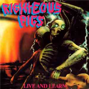 Righteous Pigs - Live And Learn download flac
