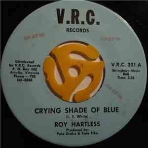 Roy Hartless - Crying Shade Of Blue / I've Convinced Everybody But Me download flac