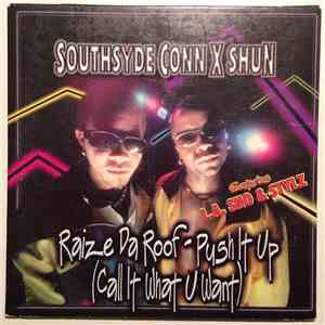 Southsyde Conn X Shun Featuring L.A. Sno & Stylz - Raize Da Roof - Push It Up (Call It What U Want) download flac