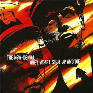 The Now-Denial - Obey, Adapt, Shut Up And Die download flac