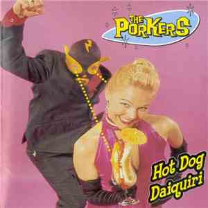 The Porkers - Hot Dog Daquiri download flac