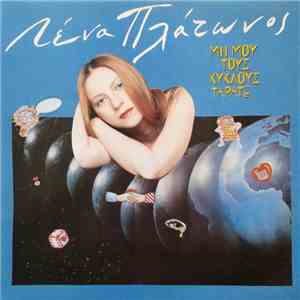 Λένα Πλάτωνος - Μη Μου Τους Κύκλους Τάρατε download flac