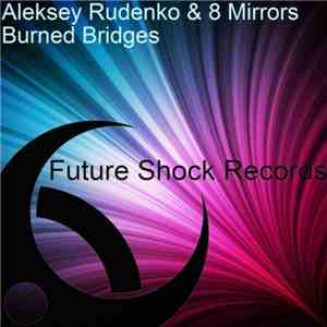 Aleksey Rudenko & 8 Mirrors - Burned Bridges download flac