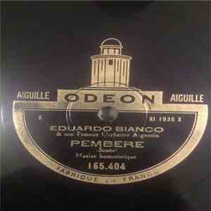 Eduardo Bianco & Son Fameux Orchestre Argentin - Pembere / Juramento download flac