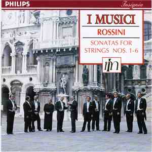 Gioacchino Rossini, I Musici - Sonatas For Strings Nos. 1-6 download flac