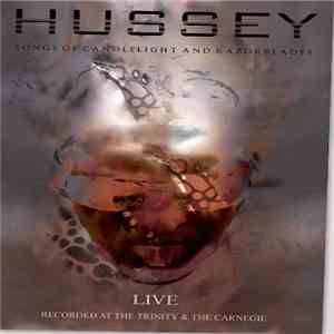 Hussey - Songs Of Candlelight And Razorblades - Live download flac