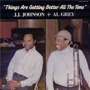 J.J. Johnson + Al Grey - Things Are Getting Better All The Time download flac