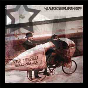 Le Scrambled Debutante - The Egg That Moves Itself And Burns ! download flac