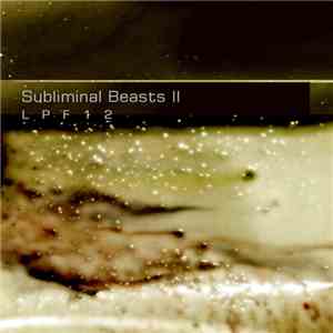 LPF12 - Subliminal Beasts II download flac
