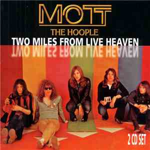 Mott The Hoople - Two Miles From Live Heaven download flac