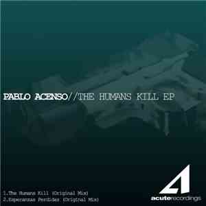 Pablo Acenso - The Humans Kill EP download flac