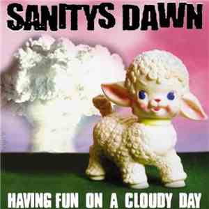Sanitys Dawn / Wadge - Having Fun On A Cloudy Day / Untitled download flac