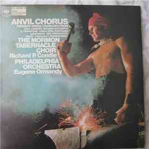 The Mormon Tabernacle Choir, Richard P. Condie, Philadelphia Orchestra, Eugene Ormandy - Anvil Chorus - Famous Opera Choruses download flac