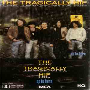 The Tragically Hip - Up To Here download flac