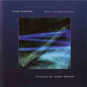 Tom Green - Music For MRI Scanners download flac