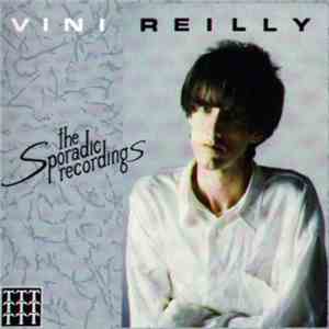 Vini Reilly - The Sporadic Recordings download flac