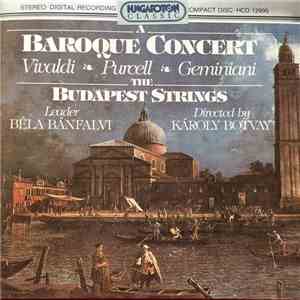 Vivaldi - Purcell - Geminiani / Budapest Strings , Leader Béla Bánfalvi , Directed By Károly Botvay - A Baroque Concert download flac
