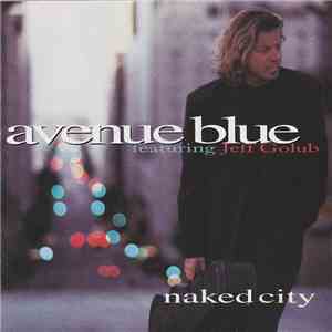 Avenue Blue Featuring Jeff Golub - Naked City download flac