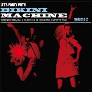 Bikini Machine - Let's Party Vol. 2 download flac