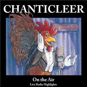 Chanticleer - On The Air (Live Radio Highlights) download flac