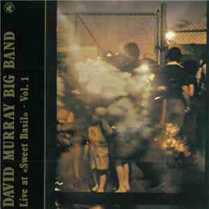David Murray Big Band - Live At «Sweet Basil» - Vol. 1 download flac