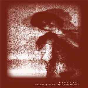 Himukalt - Conditions Of Acrimony download flac