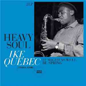 Ike Quebec - Heavy Soul / It Might As Well Be Spring download flac