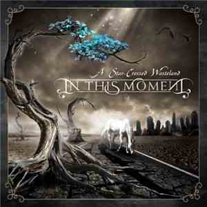 In This Moment - A Star-Crossed Wasteland download flac