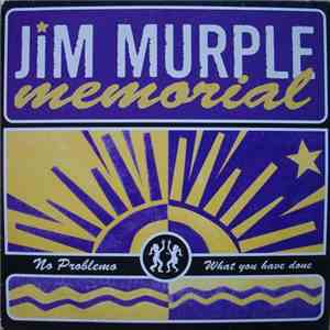 Jim Murple Memorial - No Problemo / What You Have Done download flac