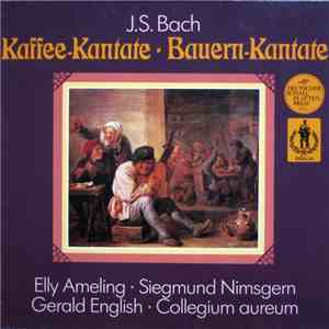 J.S. Bach • Elly Ameling • Siegmund Nimsgern • Gerald English • Collegium Aureum - Kaffee-Kantate / Bauern-Kantate download flac