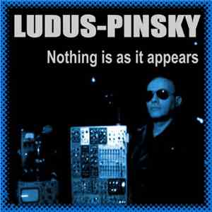 Ludus-Pinsky - Nothing Is As It Appears download flac