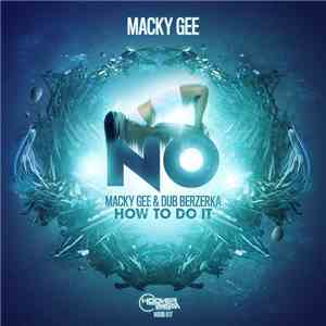Macky Gee / Macky Gee & Dub Berzerka - No / How To Do It download flac